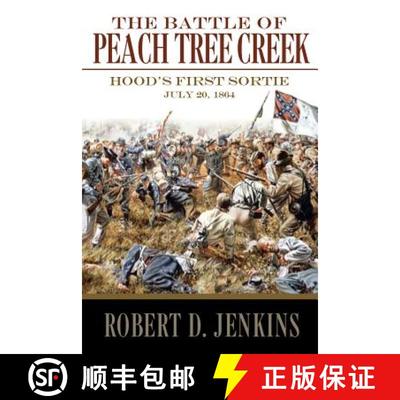 【3-4周达】The Battle of Peach Tree Creek: Hood's First Sortie, 20 July 1864 [9780881463965]
