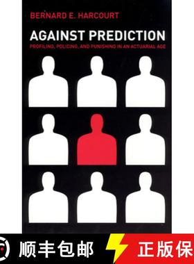 【3-4周达】Against Prediction – Profiling, Policing, and Punishing in an Actuarial Age [9780226316147]