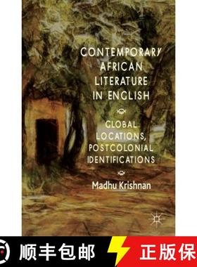 【3-4周达】Contemporary African Literature in English: Global Locations, Postcolonial Identifications [9781137378323]