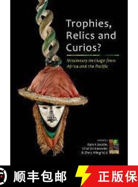 【3-4周达】Trophies, Relics and Curios?: Missionary Heritage from Africa and the Pacific [9789088902710]