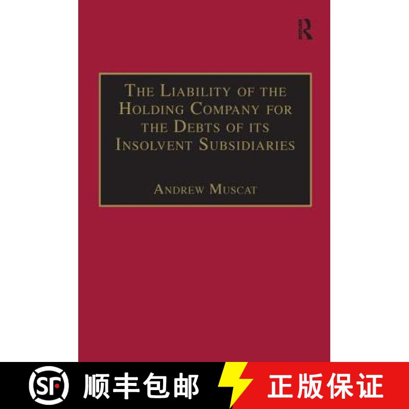【3-4周达】The Liability of the Holding Company for the Debts of Its Insolvent Subsidiaries [9781138276789]