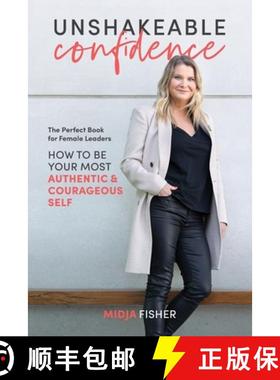 【3-4周达】Unshakeable Confidence : How to be your most authentic & courageous self [9780648294603]