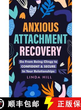 【3-4周达】Anxious Attachment Recovery: Go From Being Clingy to Confident & Secure In Your Relationsh... [9781959750093]