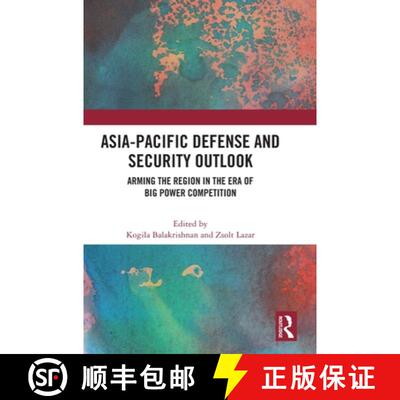 【3-4周达】精装 Asia-Pacific Defense and Security Outlook: Arming the Region in the Era of Big Power ... [9781032501550]