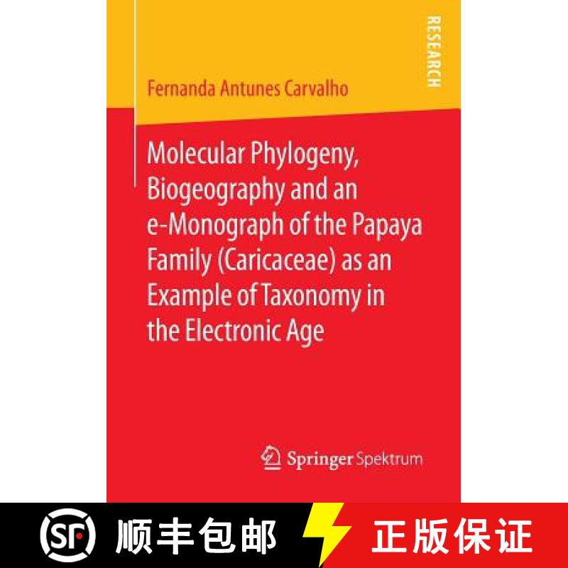 【3-4周达】Molecular Phylogeny, Biogeography and an E-Monograph of the Papaya Family (Caricaceae) as ... [9783658102661]