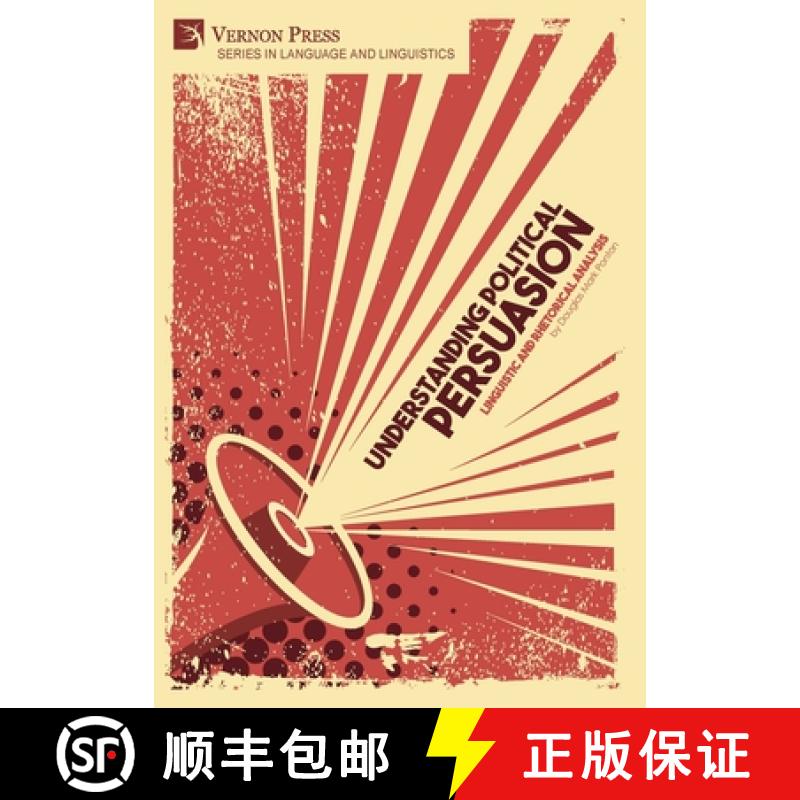 【3-4周达】Understanding Political Persuasion: Linguistic and Rhetorical Analysis: Linguistic and Rhe... [9781622738564]