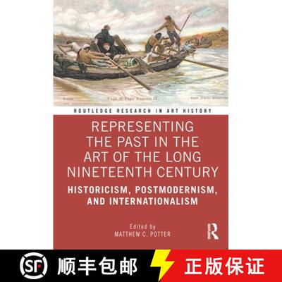 【3-4周达】精装 Representing the Past in the Art of the Long Nineteenth Century: Historicism, Postmod... [9781138544352]