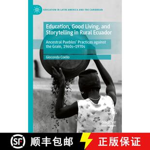【3-4周达】精装 Education, Good Living, and Storytelling in Rural Ecuador: Ancestral Pueblos' Practic... [9783032062550]