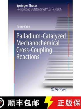 【3-4周达】Palladium-Catalyzed Mechanochemical Cross-Coupling Reactions [9789819719907]