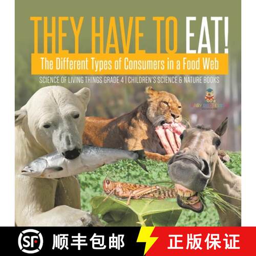 【3-4周达】They Have to Eat! : The Different Types of Consumers in a Food Web | Science of Living Thi... [9781541978188]