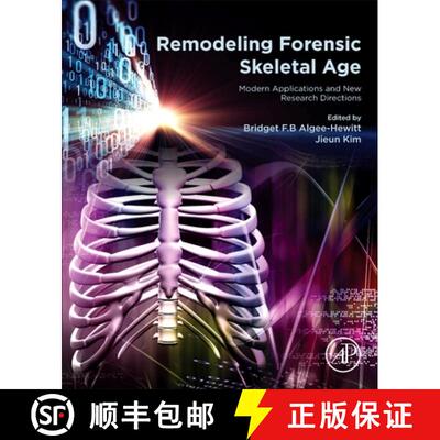 【3-4周达】精装 Remodeling Forensic Skeletal Age: Modern Applications and New Research Directions [9780128243701]