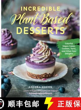 【3-4周达】Incredible Plant-Based Desserts: Colorful Vegan Cakes, Cookies, Tarts, and Other Epic Deli... [9780760396704]