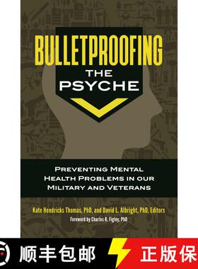 【3-4周达】Bulletproofing the Psyche: Preventing Mental Health Problems in Our Military and Veterans [9781440849763]