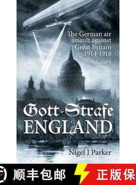 【3-4周达】Gott Strafe England: The German Air Assault Against Great Britain 1914-1918: Volume 1 [9781909982710]