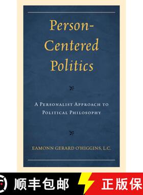 预订 Person-Centered Politics : A Personalist Approach to Political Philosophy [9780761874423]