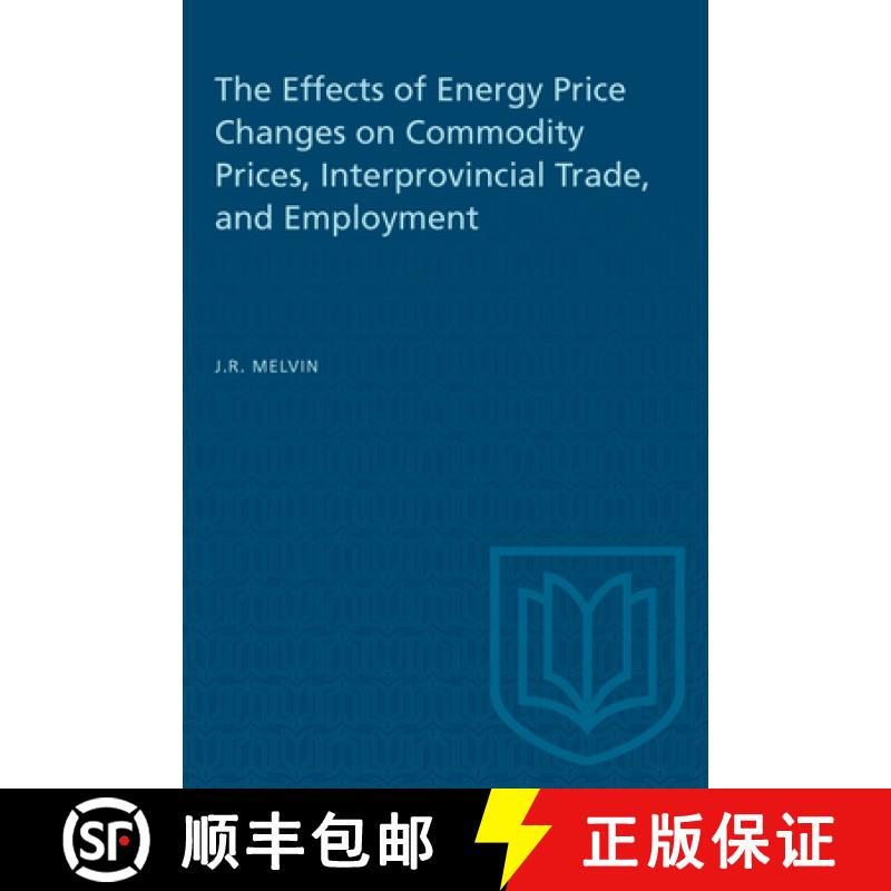 【3-4周达】Effects of Energy Price Changes on Commodity Prices, Interprovincial Trade, and Employment... [9780802033376]