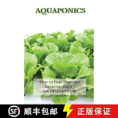 【3-4周达】AQUAPONICS : How to Build your own Aquaponic Garden that will Grow Organic Vegetables [9781802227512]
