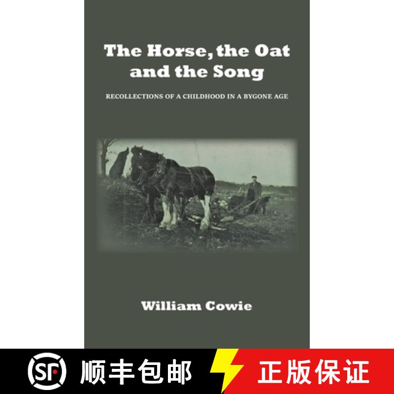 【2-3周达】Horse, the Oat and the Song: Recollections of a childhood in a bygone age: Recollections o... [9781789555936]