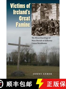 预订 Victims of Ireland's Great Famine: The Bioarchaeology of Mass Burials at Kilkenny Union Workhouse [9780813061177]