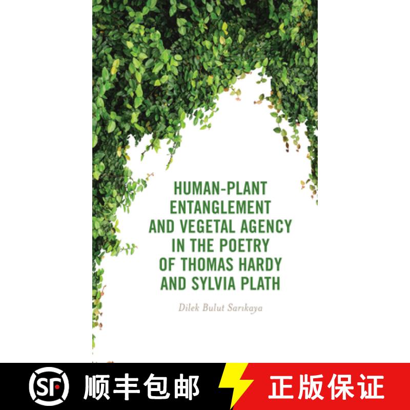 【3-4周达】Human-Plant Entanglement and Vegetal Agency in the Poetry of Thomas Hardy and Sylvia Plath [9781666955217]