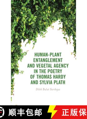 预订 Human-Plant Entanglement and Vegetal Agency in the Poetry of Thomas Hardy and Sylvia Plath [9781666955217]