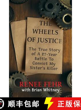 预订 The Wheels Of Justice: The True Story Of A 27-Year Battle To Convict My Sister's Killer [9781952225765]