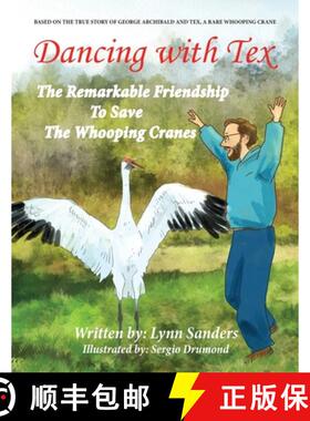 预订 Dancing with Tex: The Remarkable Friendship to Save the Whooping Cranes [9780997592115]