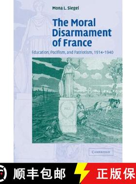 【3-4周达】Moral Disarmament of France: Education, Pacifism, and Patriotism, 1914–1940 - The Moral D... [9780521187787]