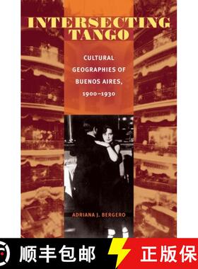 预订 Intersecting Tango: Cultural Geographies of Buenos Aires, 1900-1930 [9780822959854]