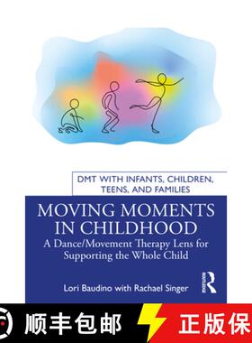 【3-4周达】Moving Moments in Childhood: A Dance/Movement Therapy Lens for Supporting the Whole Child [9781032426129]