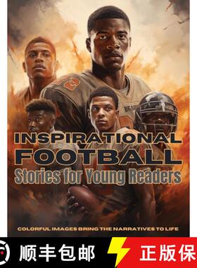 预订 Inspirational Football Stories for Young Readers: Ignite Your Passion for the Gridiron with Tale... [9798869304674]