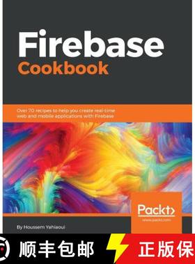 预订 Firebase Cookbook: Over 70 recipes to help you create real-time web and mobile applications with... [9781788296335]