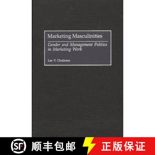 【3-4周达】精装 Marketing Masculinities: Gender and Management Politics in Marketing Work [9780313316036]