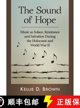 【3-4周达】The Sound of Hope : Music as Solace, Resistance and Salvation During the Holocaust and Wor... [9781476670560]