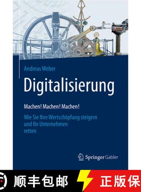 【3-4周达】Digitalisierung - Machen! Machen! Machen!: Wie Sie Ihre Wertschöpfung Steigern Und Ihr Un... [9783658151270]