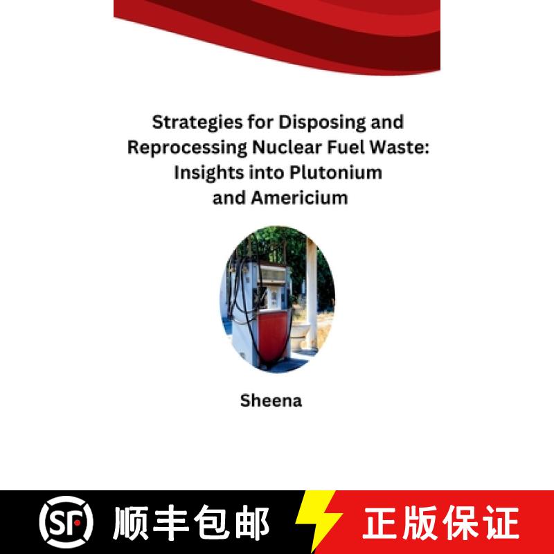 【4周达】Strategies for Disposing and Reprocessing Nuclear Fuel Waste: Insights into Plutonium and Am... [9783384276278]