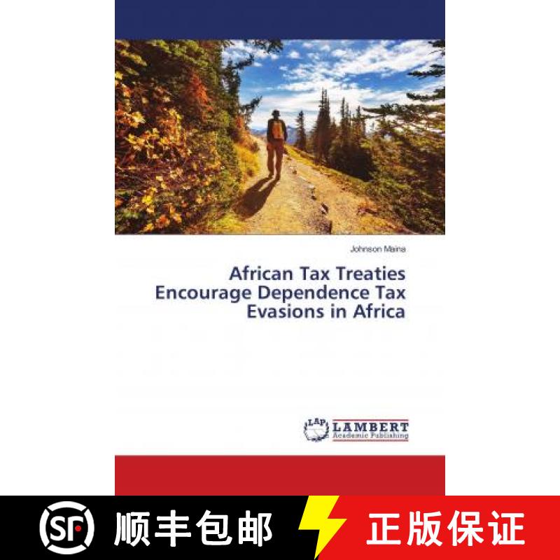 预订 African Tax Treaties Encourage Dependence Tax Evasions in Africa [9786139914784]