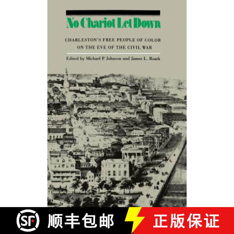 预订 No Chariot Let Down: Charleston's Free People of Color on the Eve of the Civil War [9780807849439]
