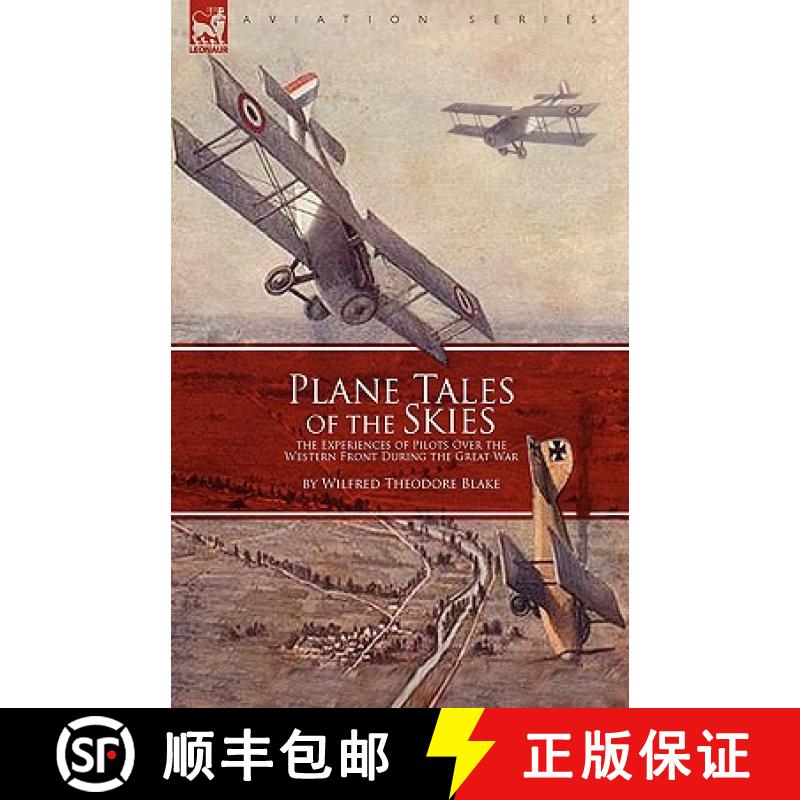 【2-3周达】Plane Tales of the Skies: the Experiences of Pilots Over the Western Front During the Grea... [9781846779589]