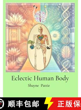 【3-4周达】Eclectic Human Body: The Interplay of Western Centric and Eastern Centric Human Health Sci... [9781763845527]