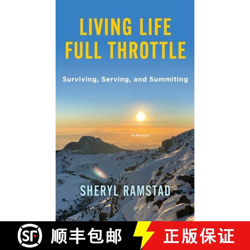 【3-4周达】Living Life Full Throttle: Surviving, Serving, and Summiting a Memoir: Surviving, Serving,... [9781960876812]