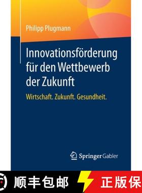 【3-4周达】Innovationsförderung für den Wettbewerb der Zukunft : Wirtschaft. Zukunft. Gesundheit. [9783658301262]