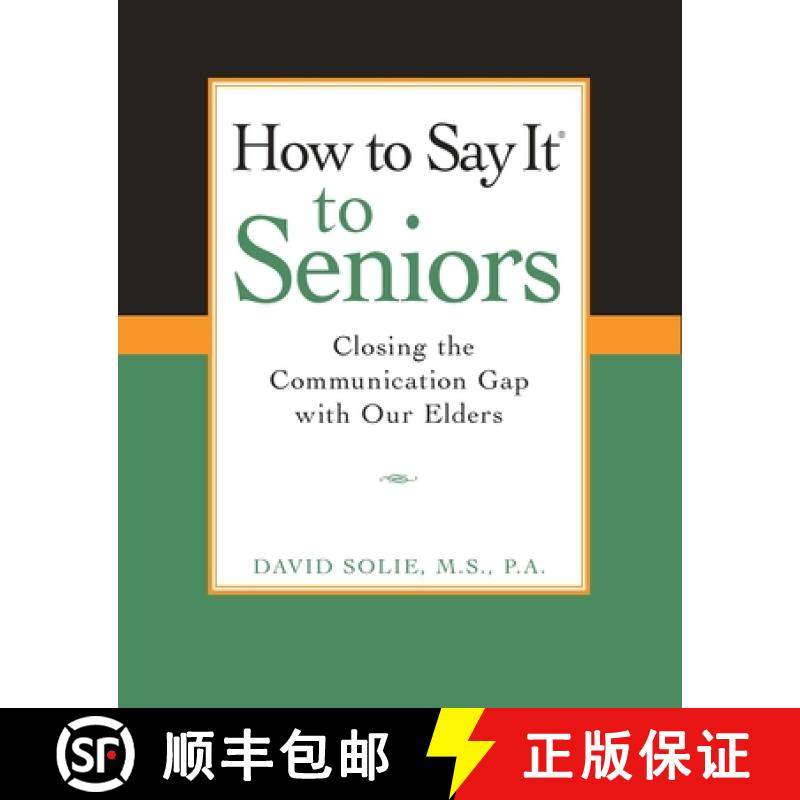 【3-4周达】How to Say It (R) to Seniors: Closing the Communication Gap with Our Elders [9780735203808]