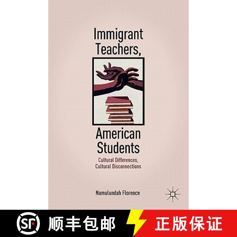 【4周达】Immigrant Teachers, American Students: Cultural Differences, Cultural Disconnections [9780230110496]