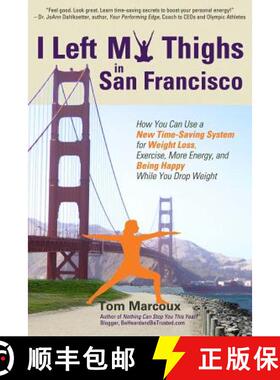 【3-4周达】I Left My Thighs in San Francisco: How You Can Use a New Time-Saving System for Weight Los... [9780692459515]