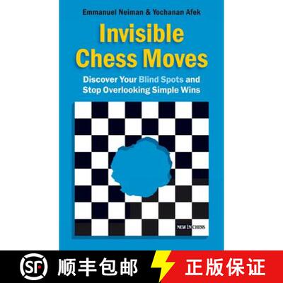 【3-4周达】Invisible Chess Moves: Discover Your Blind Spots and Stop Overlooking Simple Wins [9789056913687]