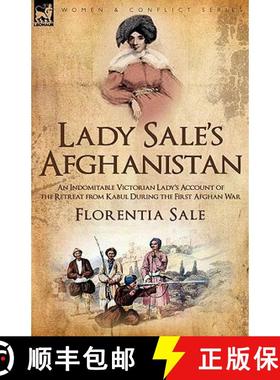 【3-4周达】Lady Sale's Afghanistan: an Indomitable Victorian Lady's Account of the Retreat from Kabul... [9781846777318]
