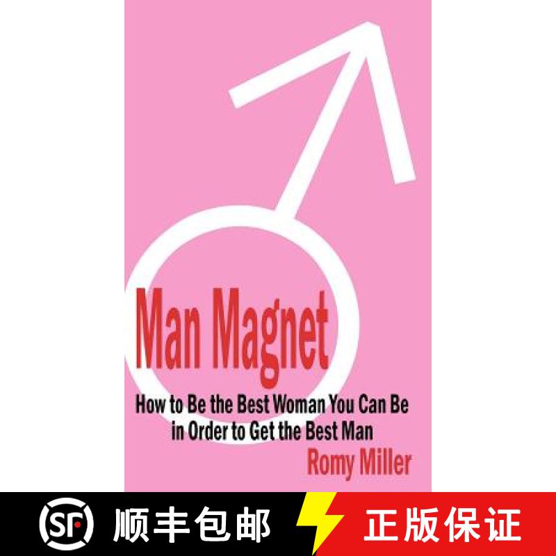 【2-3周达】Man Magnet: How to Be the Best Woman You Can Be in Order to Get the Best Man [9781932420456]