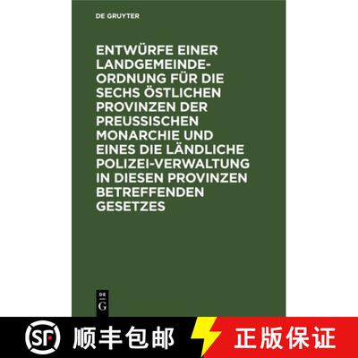【3-4周达】Entwurfe Einer Landgemeinde-Ordnung Fur Die Sechs OEstlichen Provinzen Der Preussischen Mo... [9783111267708]