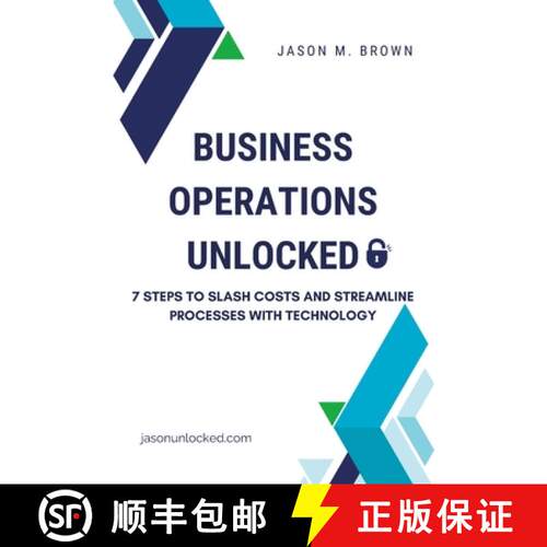 【3-4周达】Business Operations Unlocked: 7 Steps to Slash Costs and Streamline Processes with Technology [9798993486604]